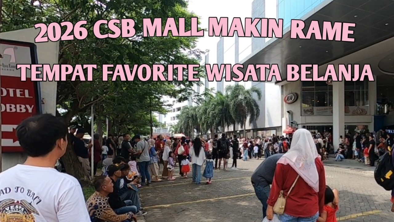 2026 CSB MALL TAMBAH RAME TEMPAT FAVORITE WISATA BELANJA FASHION  DI KOTA CIREBON