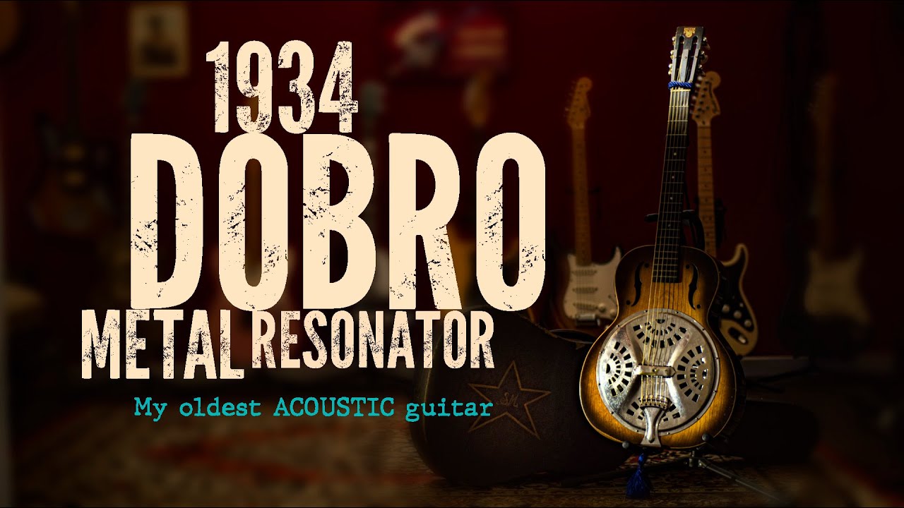 My pre-war 1934 Dobro metal resonator guitar