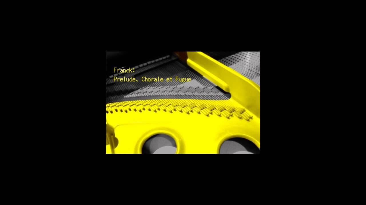 フランク: プレリュード、コラールとフーガ/ Franck: Prelude, Chorale et Fugue
