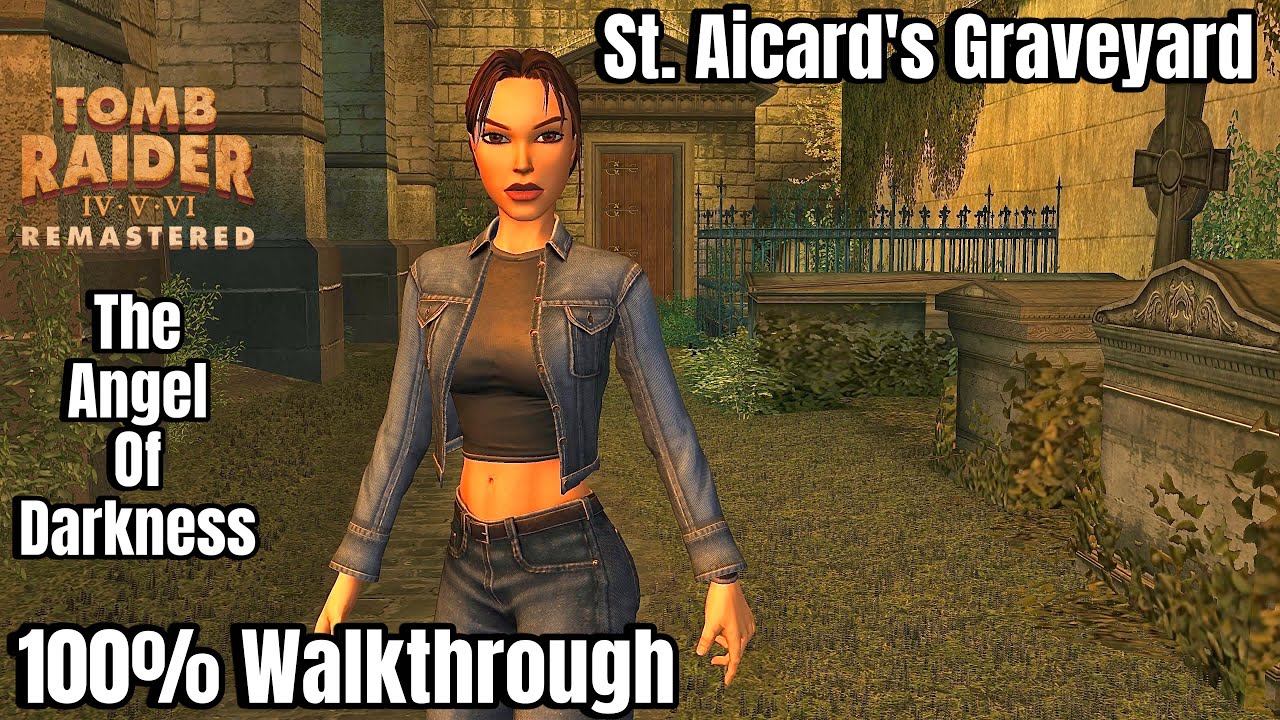 Tomb Raider The Angel of Darkness Remastered: St. Aicard's Graveyard  100% Walkthrough