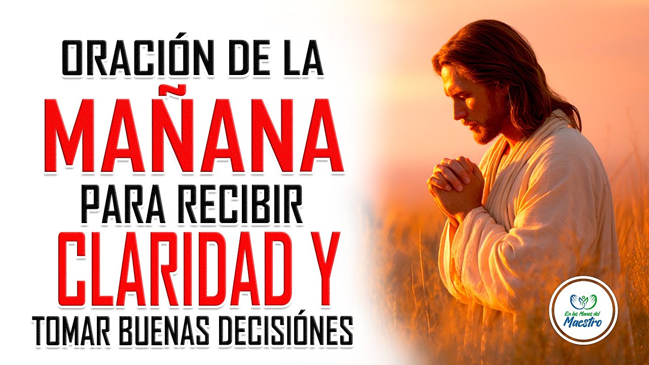 Oración de la MAÑANA para tener claridad si no sabes qué decisión tomar