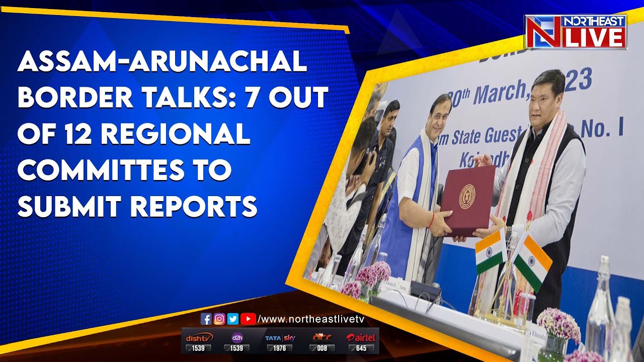 Assam-Arunachal Border Talks: 7 out of 12 Regional committes to submit reports