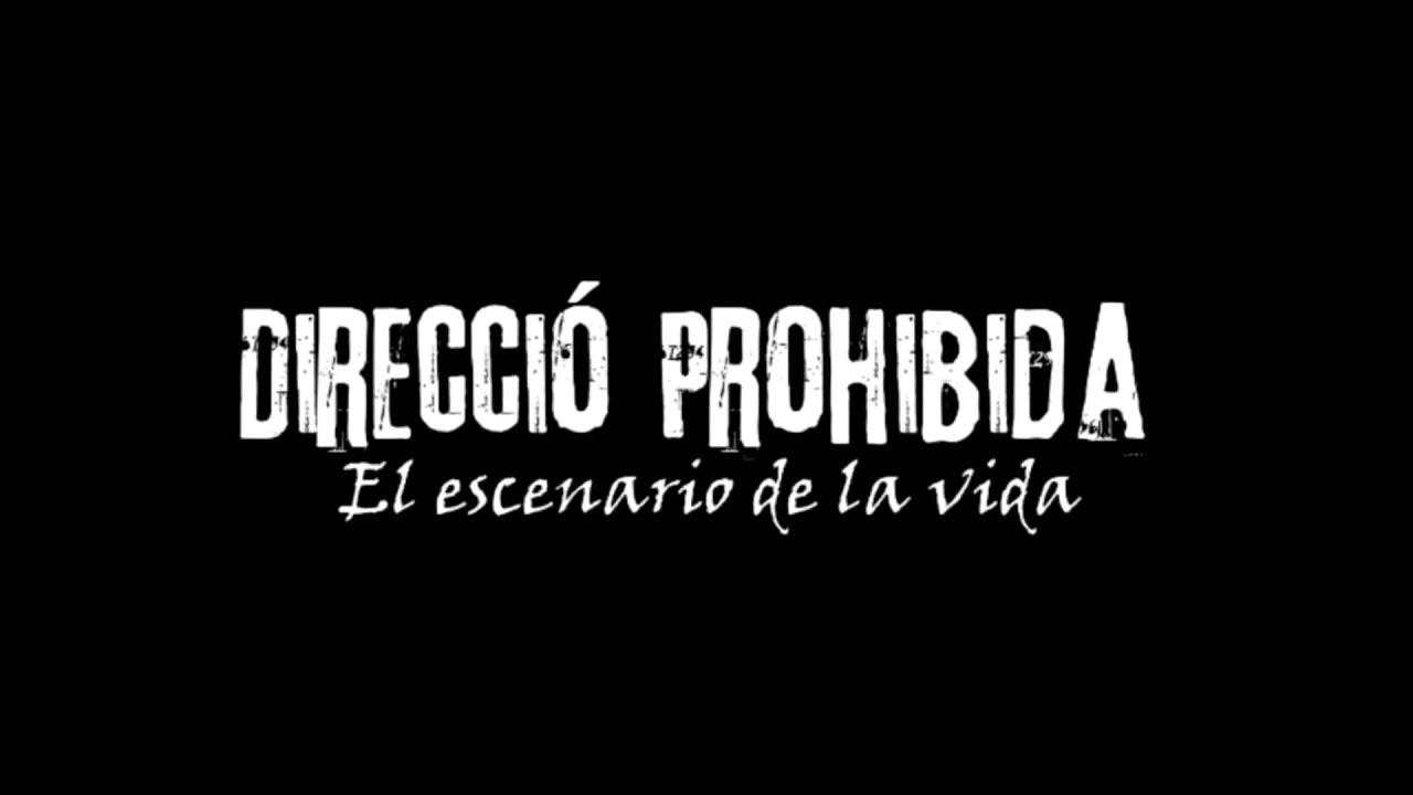 Direcci&oacute; Prohibida - El escenario de la vida (COMPLETO)