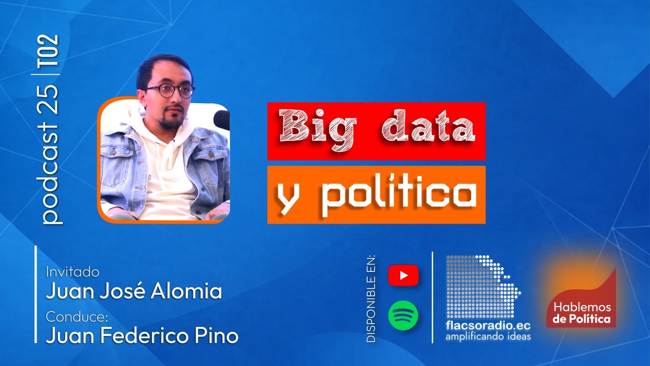 Big data y Política | Podcast 25 #HablemosDePolítica