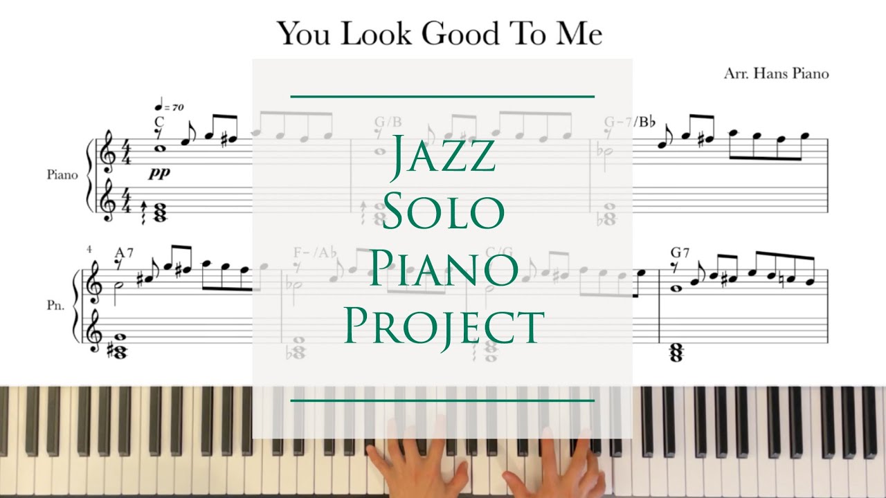 You Look Good To Me/Jazz Solo Piano Project / download for free transcription/ arr.HansPiano /무료악보