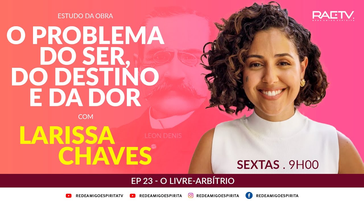 O PROBLEMA DO SER, DO DESTINO E DA DOR- Ep 23 - O LIVRE ARBÍTRIO - Larissa Chaves