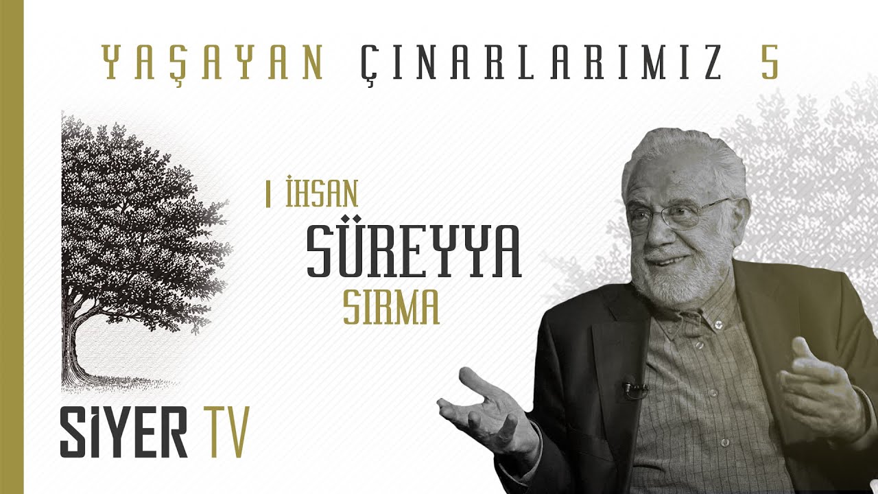 İhsan Süreyya Sırma - Yaşayan Çınarlarımız 5. Bölüm