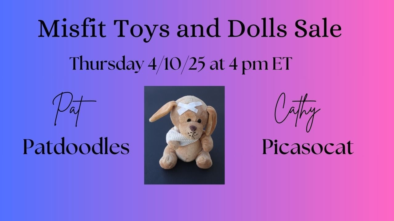 Misfit Toys & Dolls Sale With Patdoodles Thursday 4/10/25 at 4 pm ET