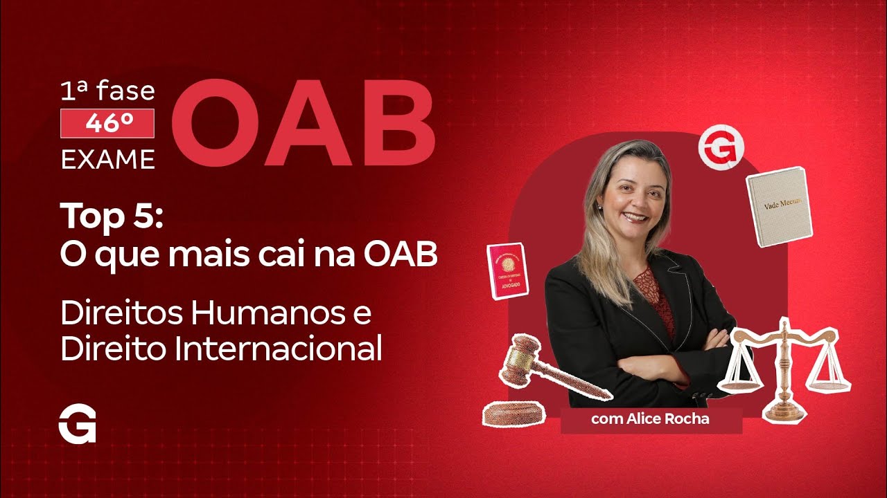 1ª fase do 46º Exame OAB | Top 5: O que mais cai na OAB em Direitos Humanos e Direito Internacional