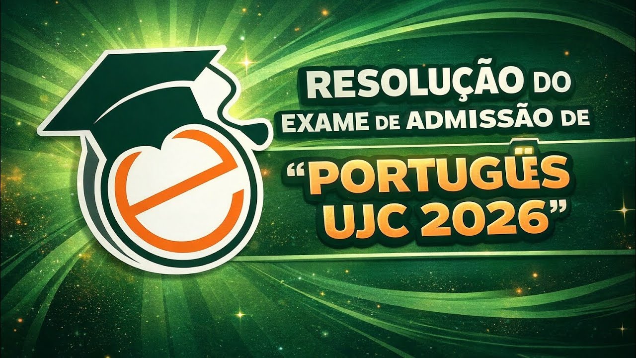 RESOLUÇÃO COMPLETA DO EXAME DE ADMISSÃO | PORTUGUÊS UJC 2026 (PASSO A PASSO)