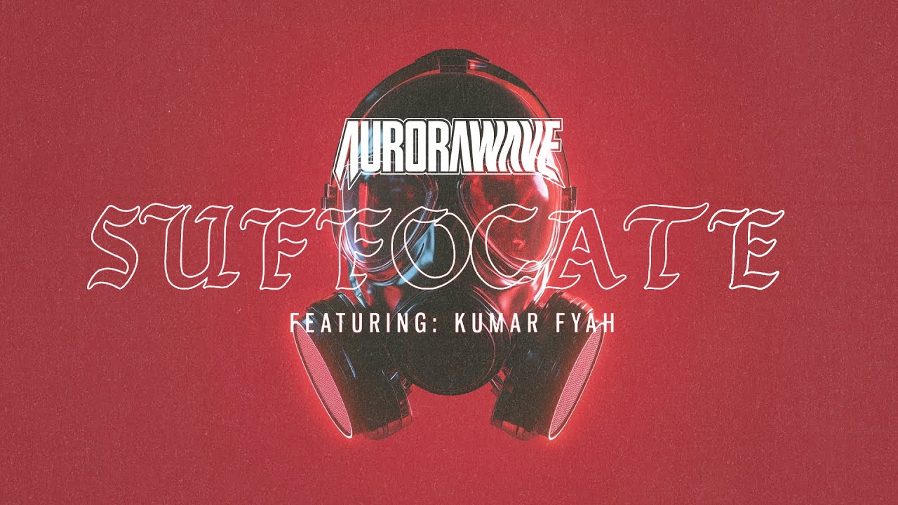 aurorawave - Suffocate (with Kumar Fyah) [Official Music Video]