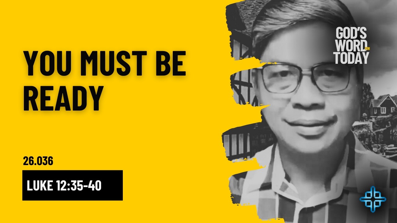 YOU MUST BE READY | Luke 12:35-40 | God's Word forToday with Pastor Nazario Sinon | Ep. 26.036