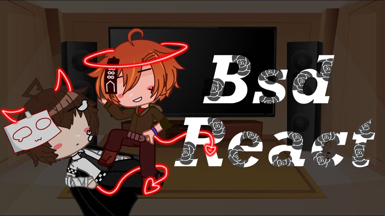 .*BSD react//Part 1//Slight Soukoku//MiVeMi*.