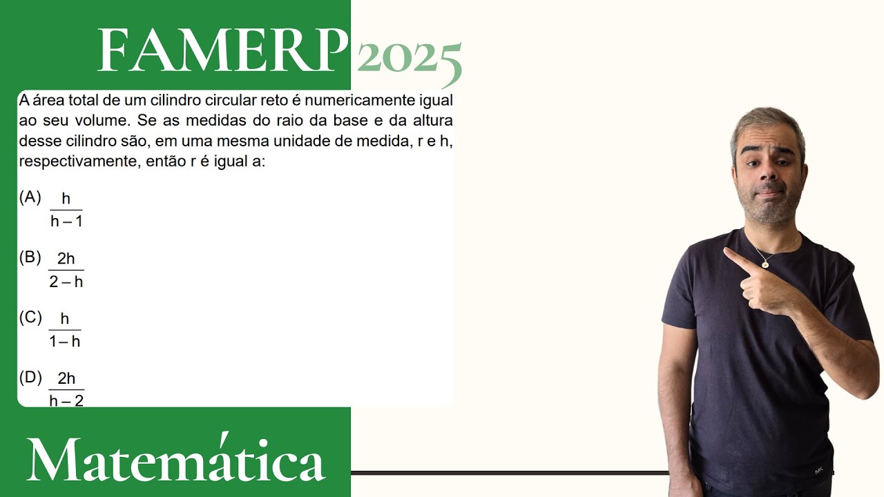 FAMERP 2025 - A área total de um cilindro circular reto é numericamente igual ao seu volume