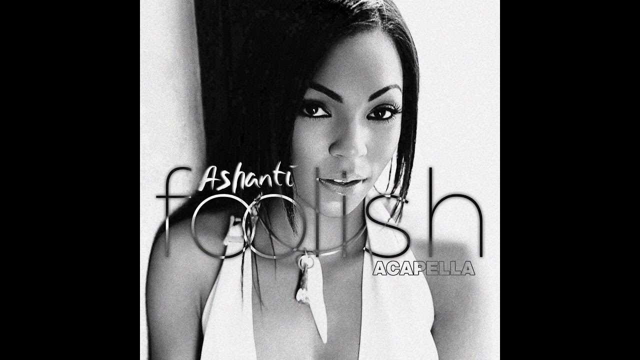 Ashanti - Foolish (Acapella)