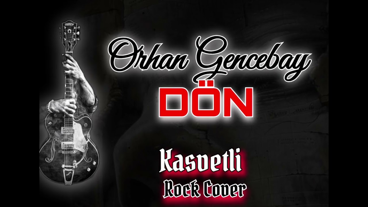 Orhan Gencebay Dön [ Kasvetli rock cover]