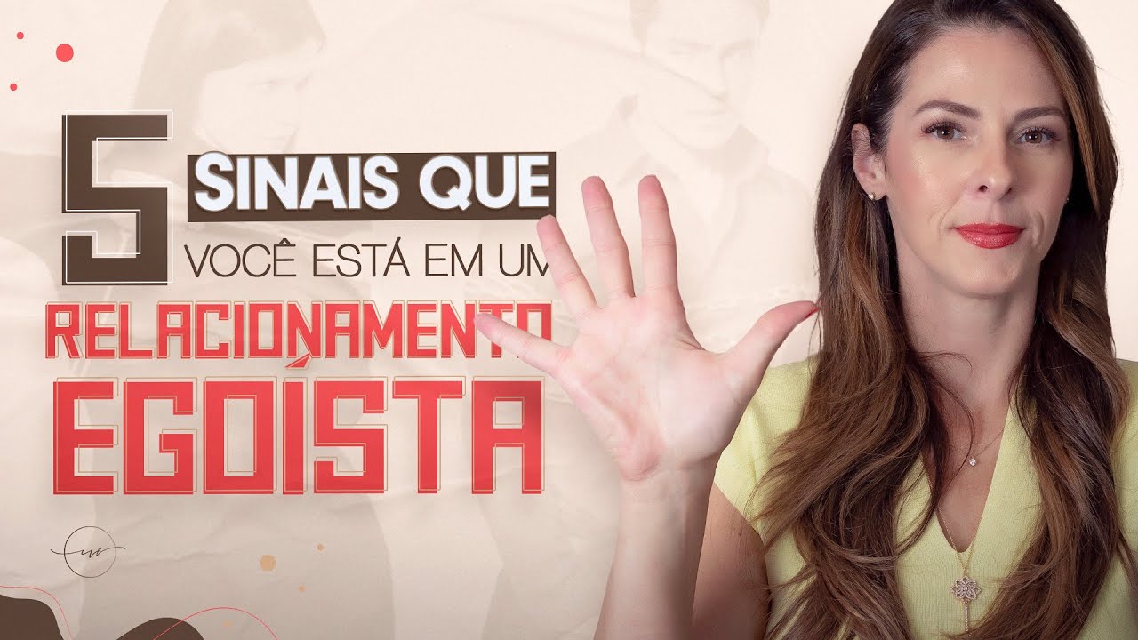 5 SINAIS QUE VOCÊ ESTÁ EM UM RELACIONAMENTO EGOÍSTA - Atenção ⚠️ - Ive Camanducci