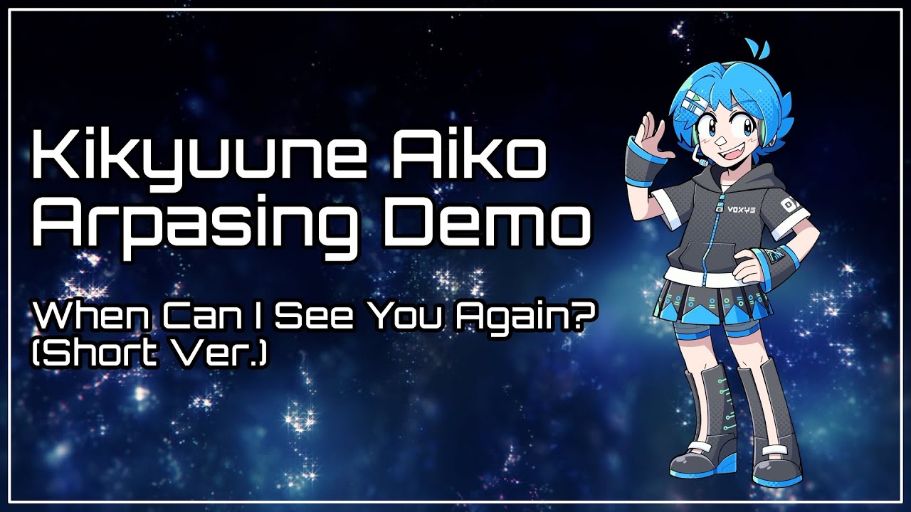 【Voicebank Demo】When Can I See You Again? (Short Ver.)【Kikyuune Aiko Nimbus Arpasing】