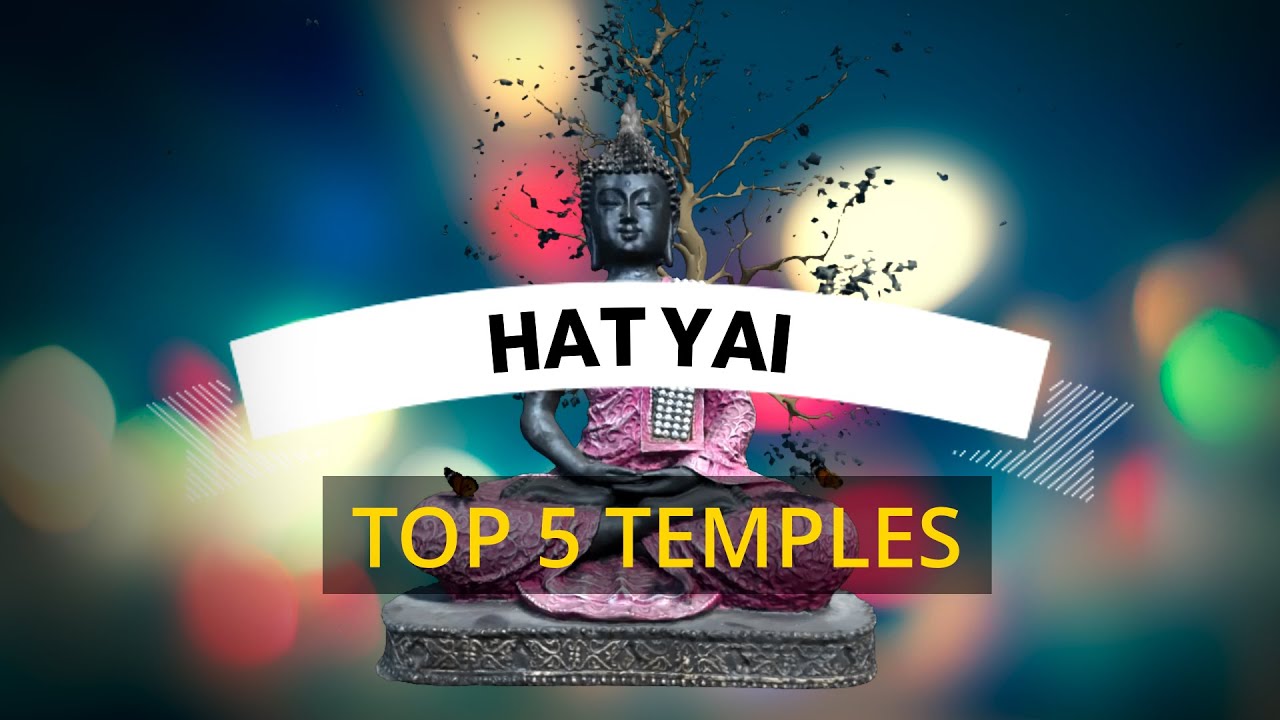 🇹🇭 TOP 5 TEMPLES HAT YAI
