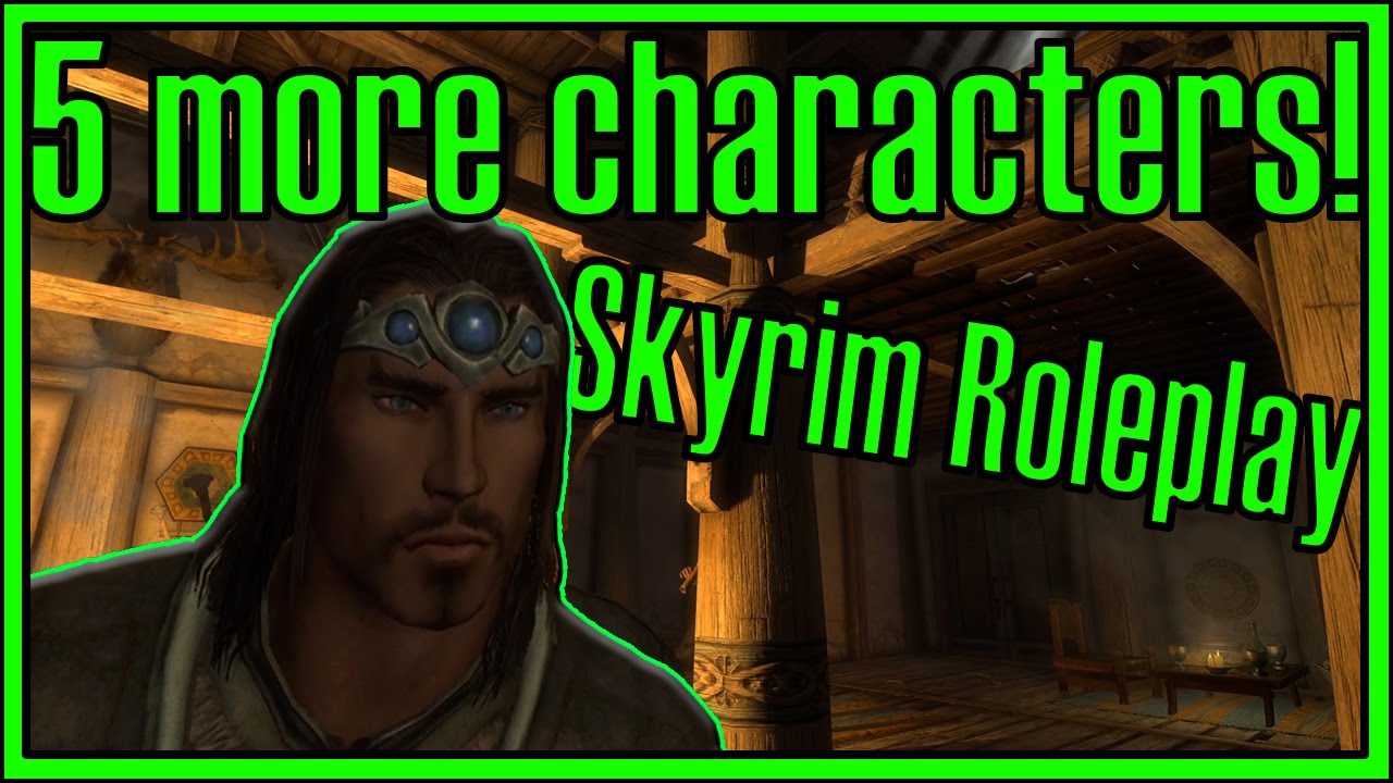 How to Make Skyrim Fun Again With Roleplaying: 5 New Characters!