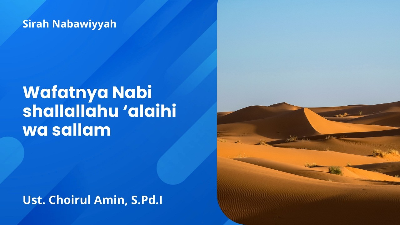 Wafatnya Nabi shallallahu 'alaihi wa sallam - Ust. Choirul Amin, S.Pd.I., hafidzhahullahu ta'ala