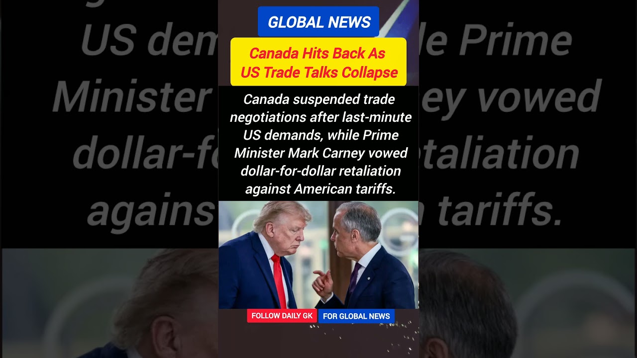 Canada-US Trade Talks Collapse | Carney Vows Dollar-for-Dollar Tariff Retaliation Against Trump