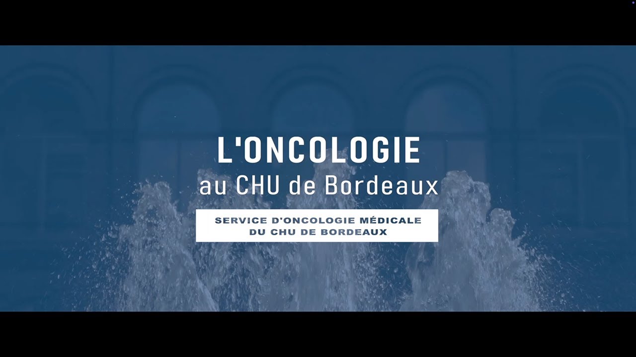 L’oncologie médicale au CHU de Bordeaux : organisation et expertise