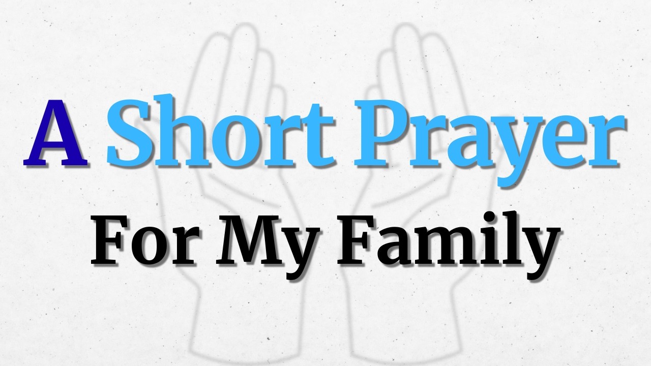 A Humble Prayer For Family Protection And Blessings | Cover Your Loved Ones With God's Grace