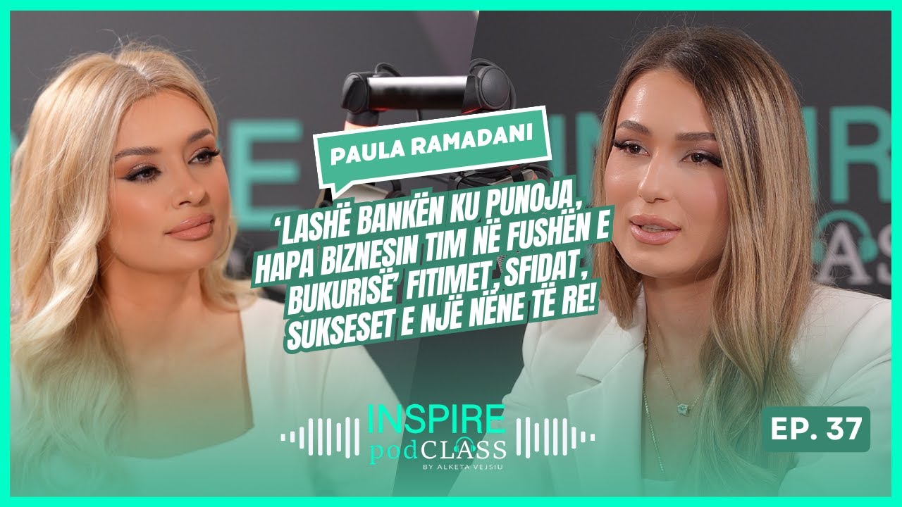 Paula Ramadani, ‘Lashë bankën ku punoja, hapa biznesin tim në fushën e bukurisë’