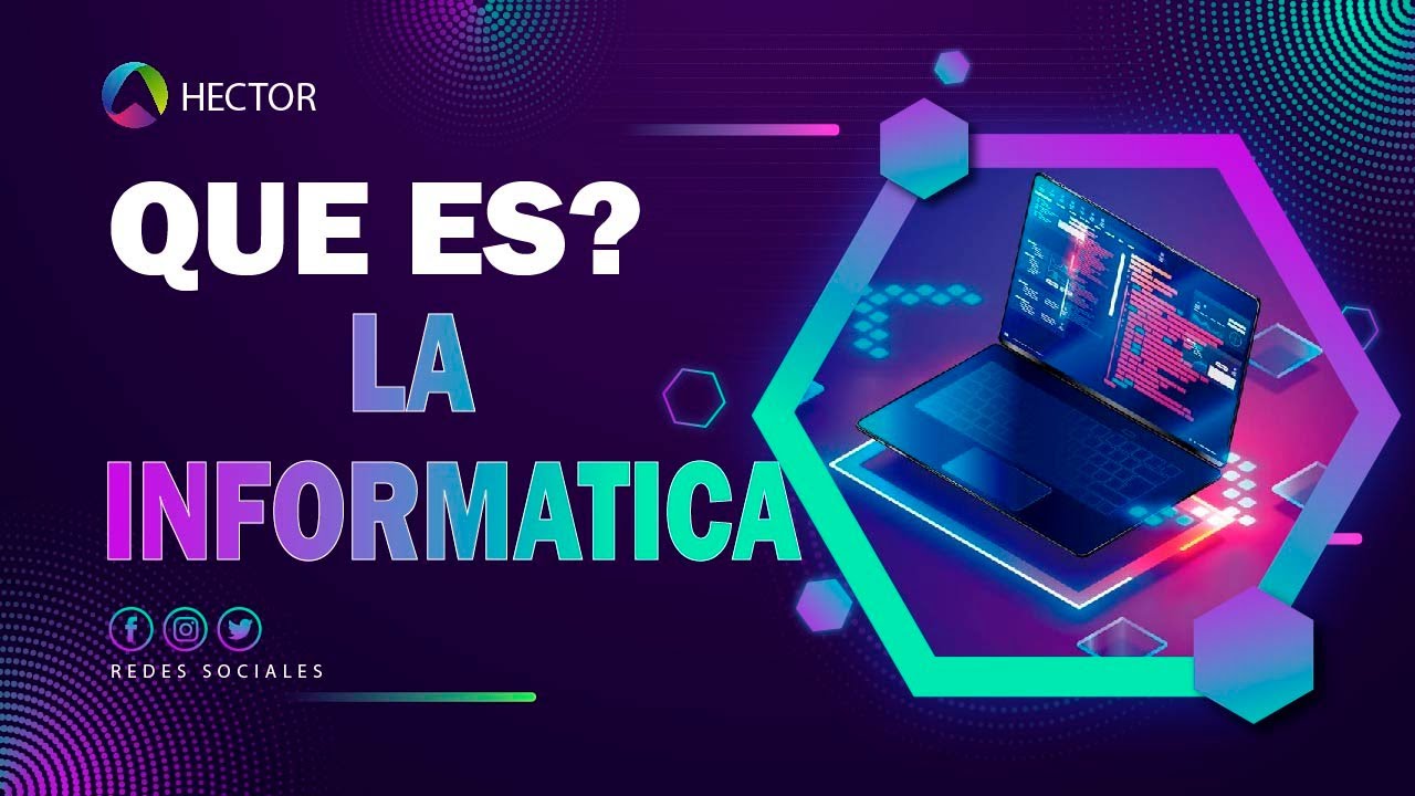 &iquest;Qu&eacute; es la Inform&aacute;tica? | Explicado de forma sencilla
