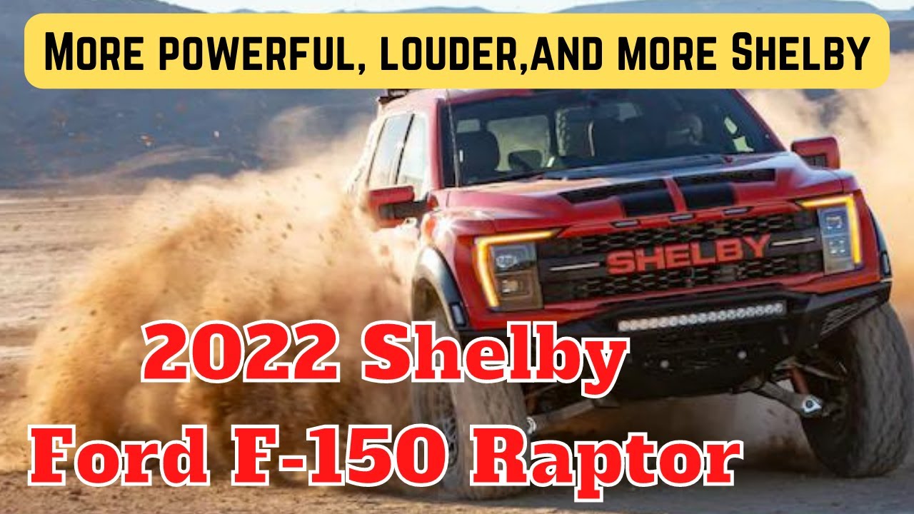 2022 Shelby Ford F-150 Raptor Puts Tuner-y Spin On Burly Pickup
