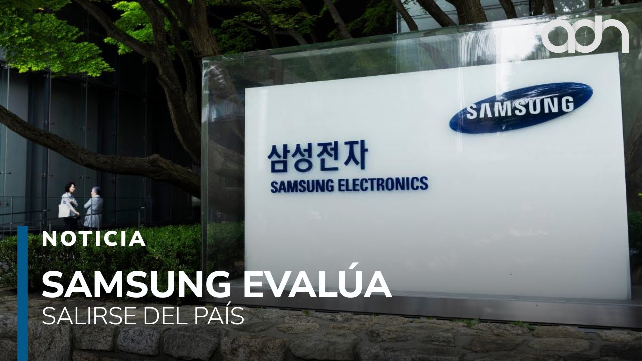 Samsung analiza dejar M&eacute;xico por cobros abusivos por parte del SAT