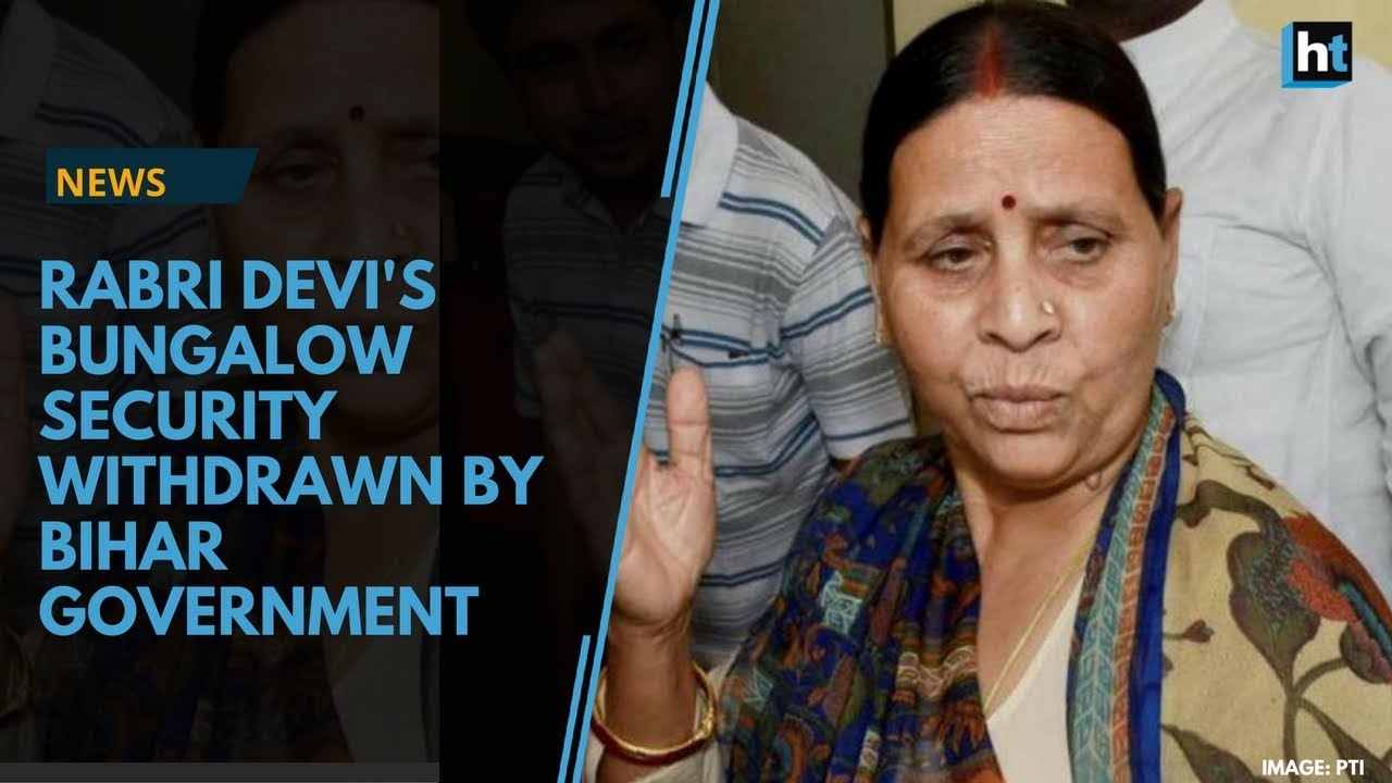 Rabri Devi's Bungalow Security Withdrawn by Bihar Government