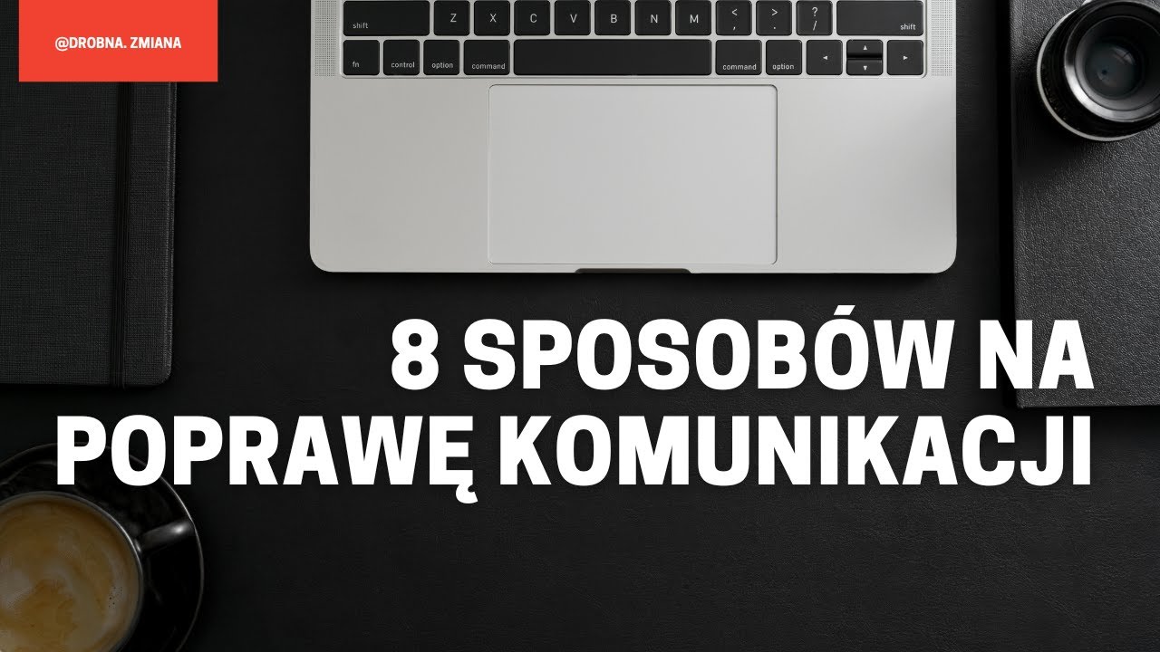 EP. 8 Osiem sposob&oacute;w na poprawę komunikacji