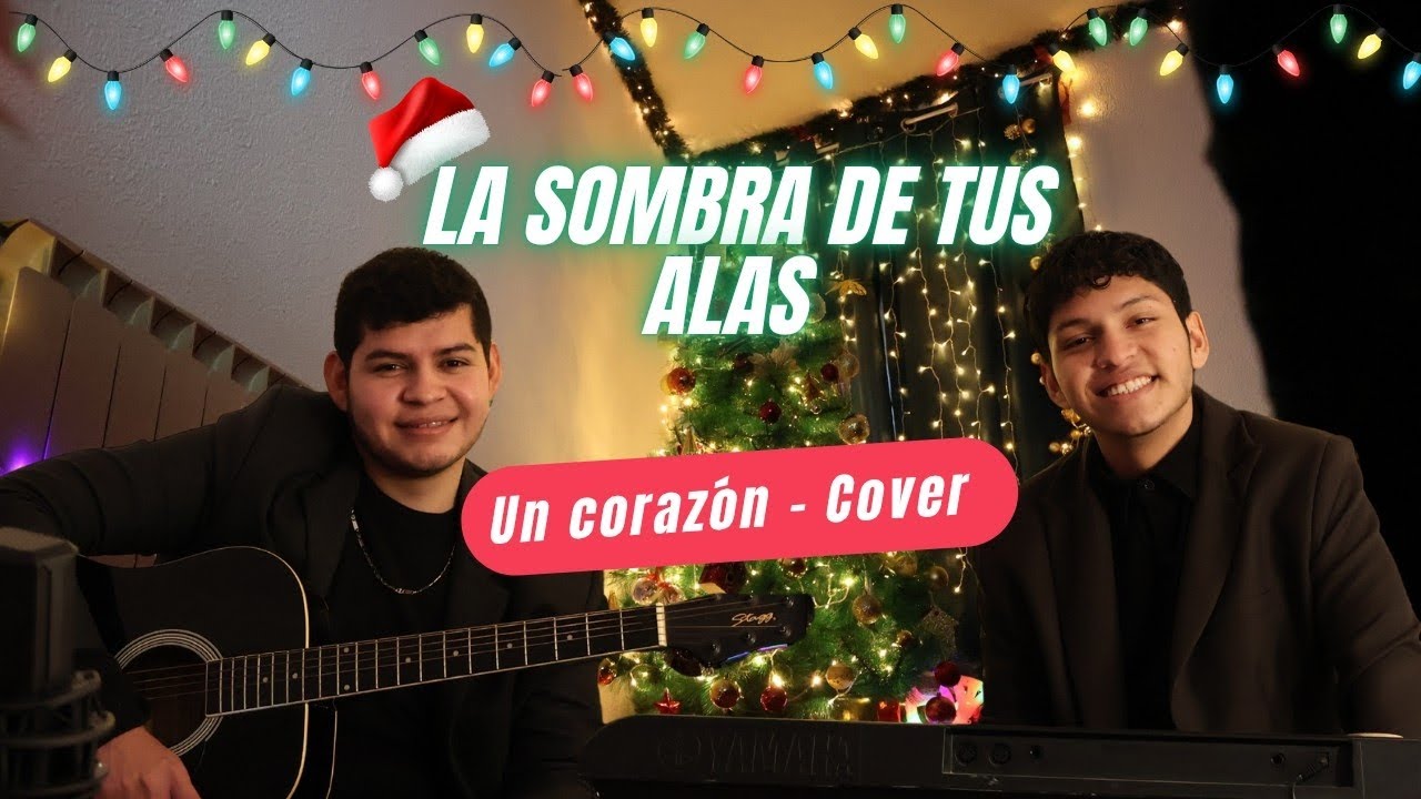 ¡Feliz año nuevo!🎉 La Sombra de Tus Alas | Un Corazón (Cover Acústico) ft. Benjamín Andrade 🙏✨