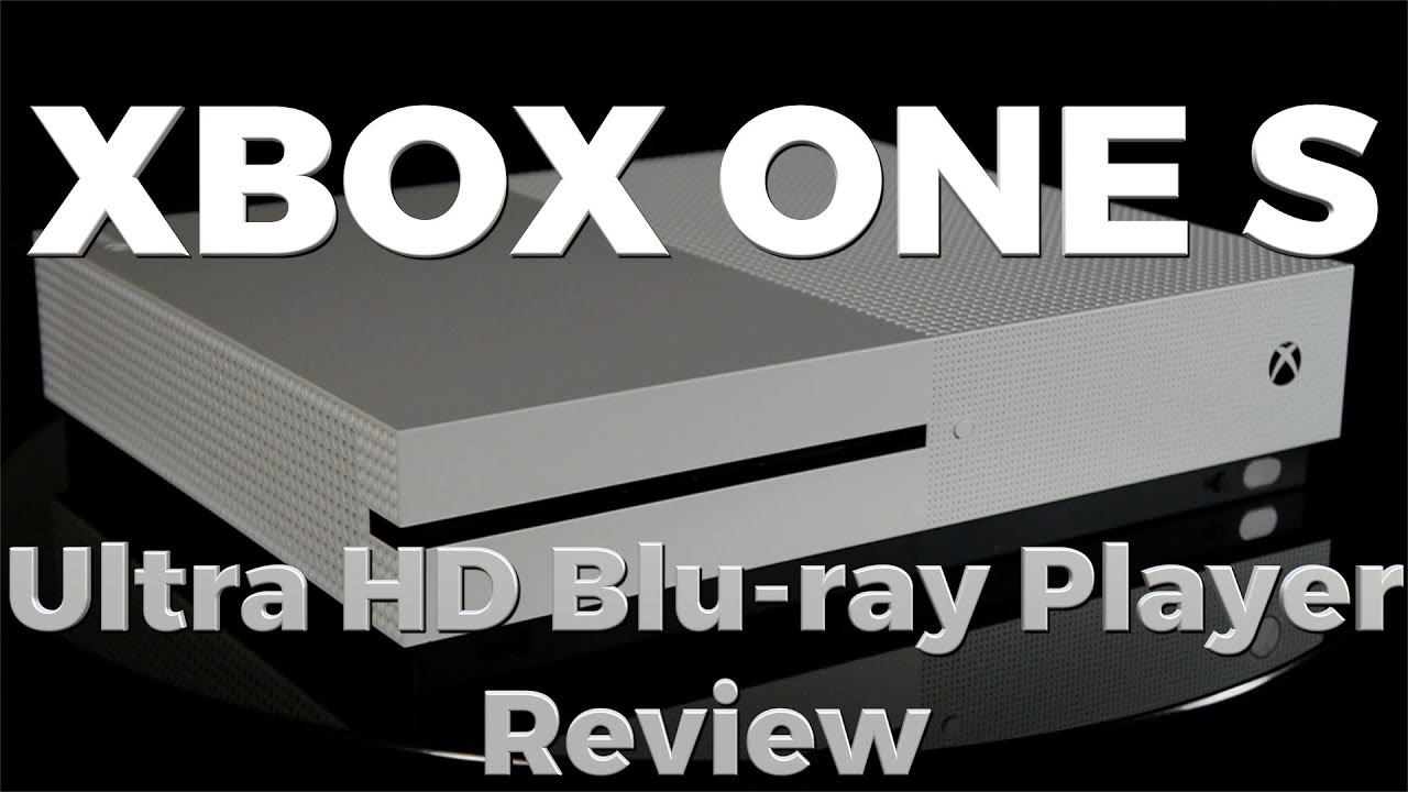 Xbox One S Ultra HD Blu-ray Player Review