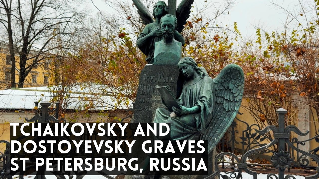 Pyotr Tchaikovsky and Fyodor Dostoyevsky GRAVES in The Necropolis of Art Masters, Russia