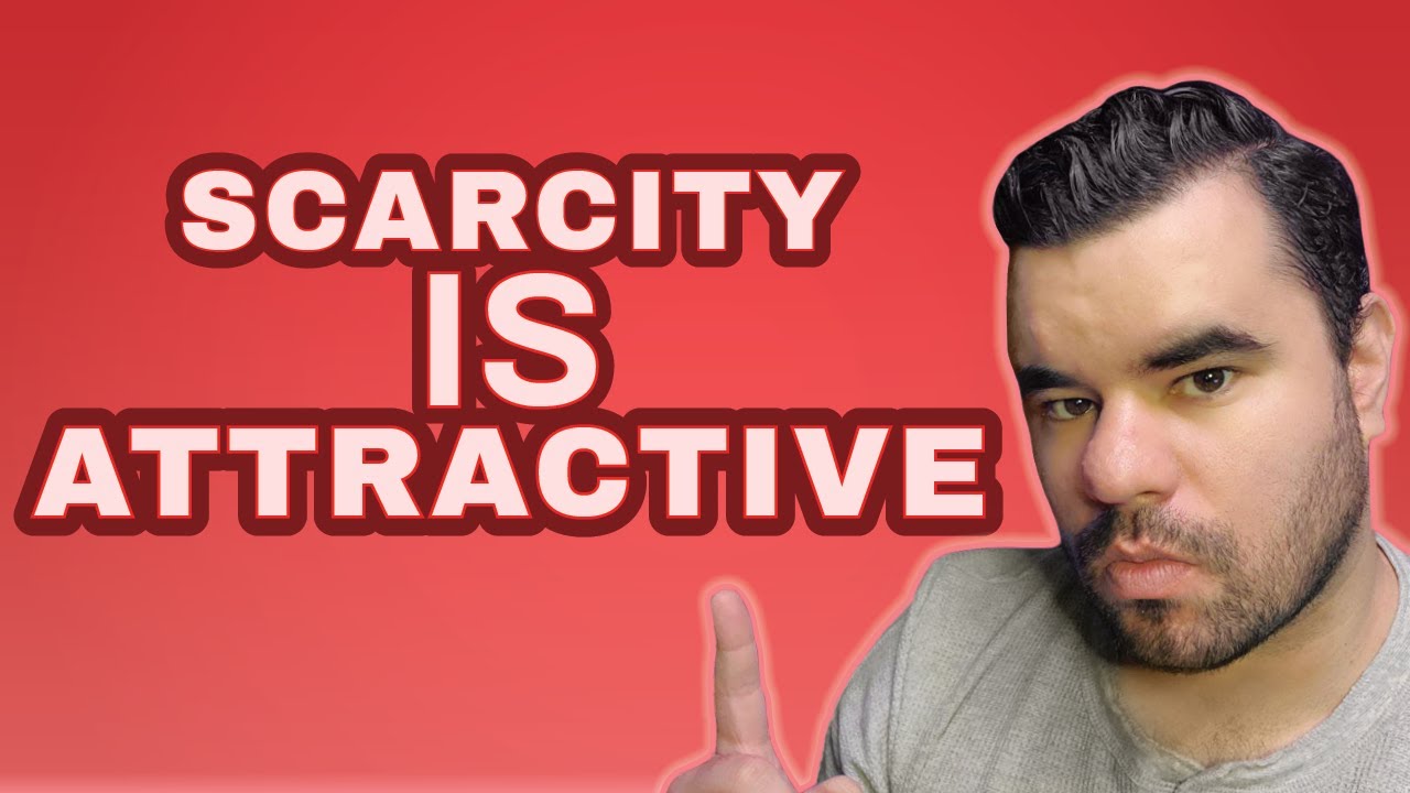 SCARCITY IS ATTRACTIVE