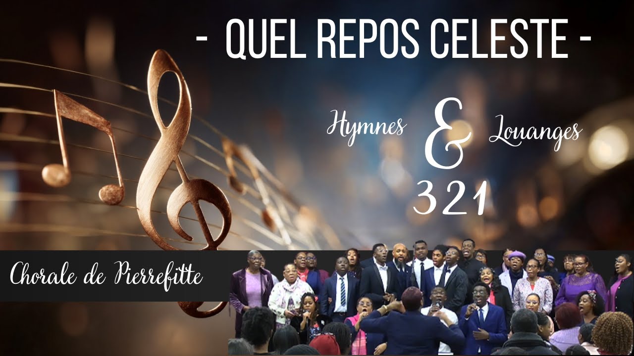 Quel Repos céleste, 321 Hymnes & Louanges interprété par la chorale de Pierrefitte