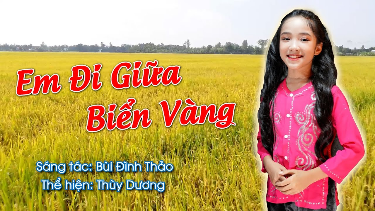 EM ĐI GIỮA BIỂN VÀNG | CA KHÚC EM ĐI GIỮA BIỂN VÀNG | BÀI HÁT EM ĐI GIỮA BIỂN VÀNG