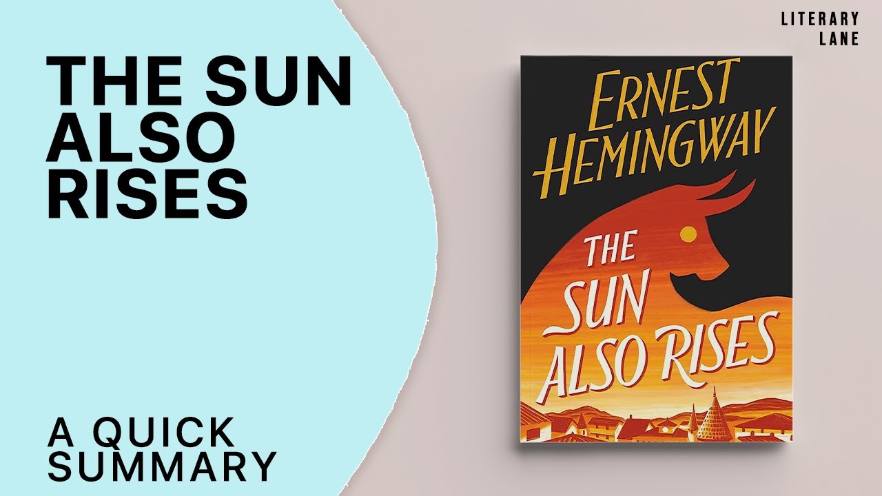 THE SUN ALSO RISES by Ernest Hemingway | A Quick Summary