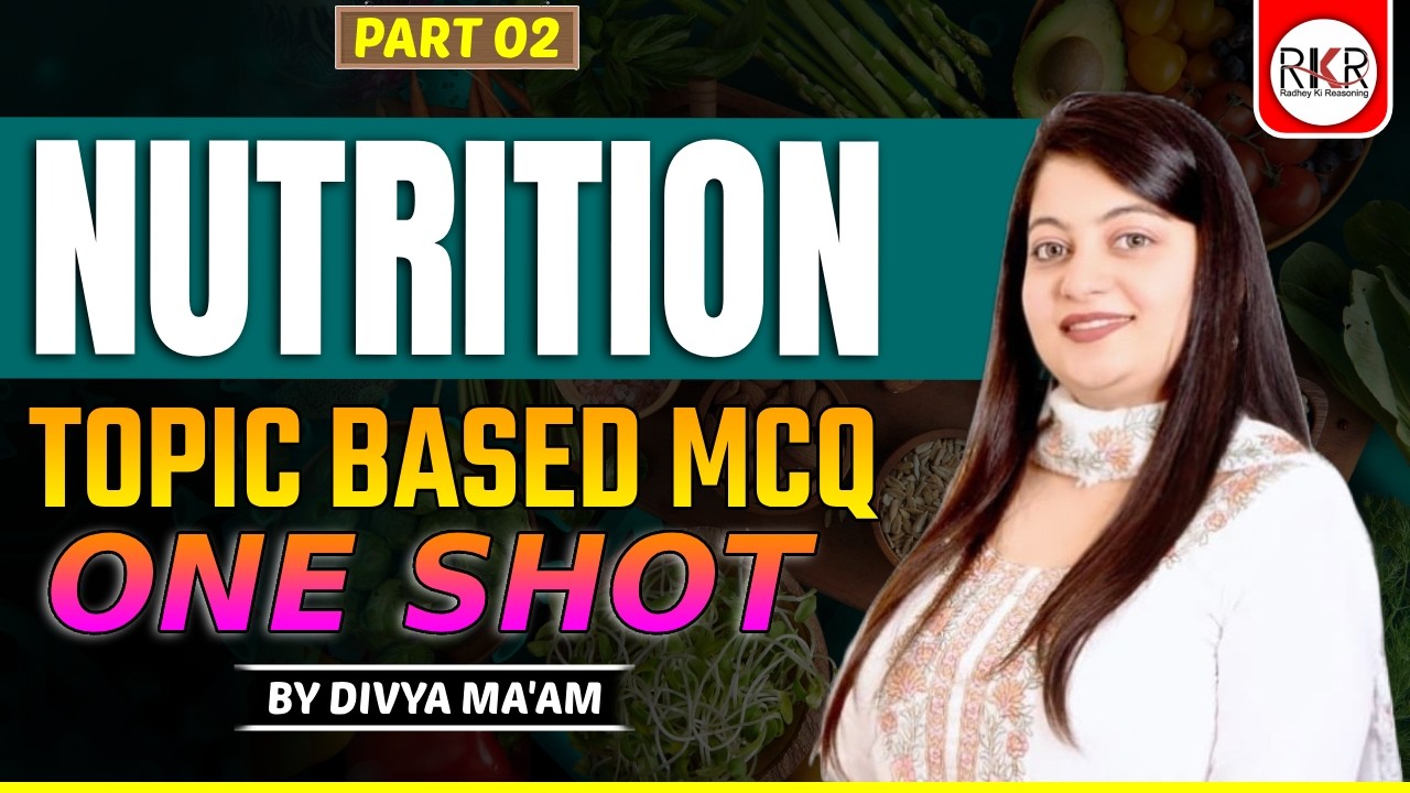 Nutrition | Part 02 | Topic Based MCQs | Complete One Shot Revision | By Divya Ma’am