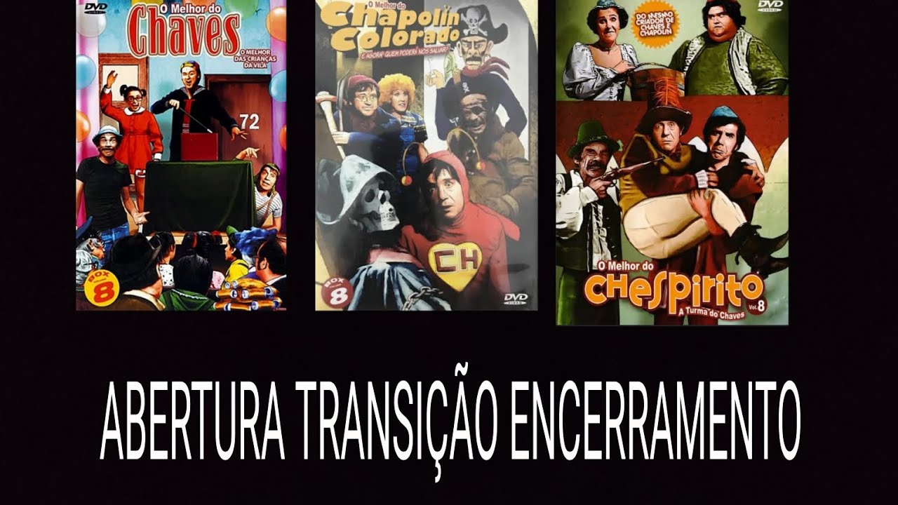 ABERTURA, TRANSIÇÃO ENCERRAMENTO DO DVDS DO CHAVES, CHAPOLIN, CHESPIRITO VOL 8
