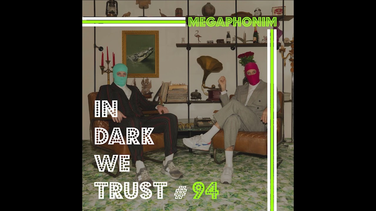 Megaphonim - IN DARK WE TRUST #94