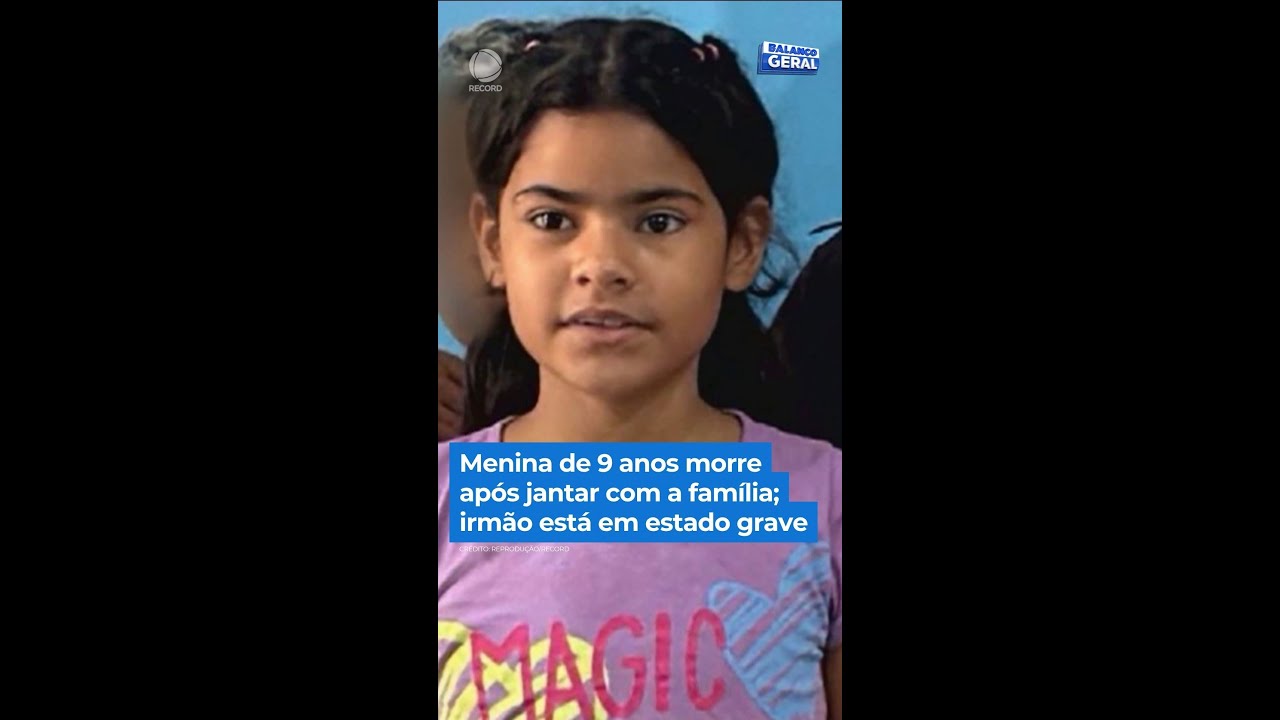 Menina de 9 anos morre ap&oacute;s jantar com a fam&iacute;lia; irm&atilde;o est&aacute; em estado grave | #Balan&ccedil;oGeral #Shorts