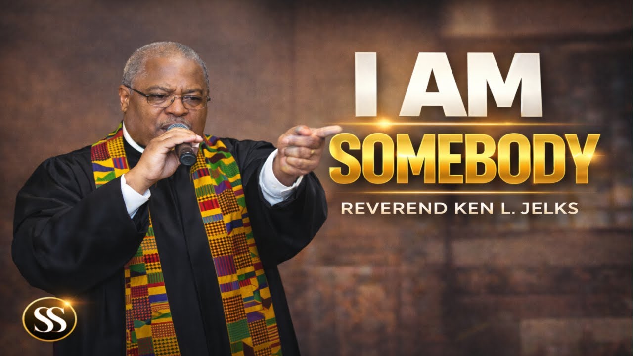 I Am Somebody | Pastor Ken L. Jelks