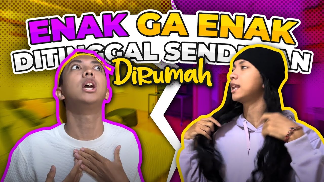 ENAK GA ENAK DITINGGAL SENDIRI DI RUMAH