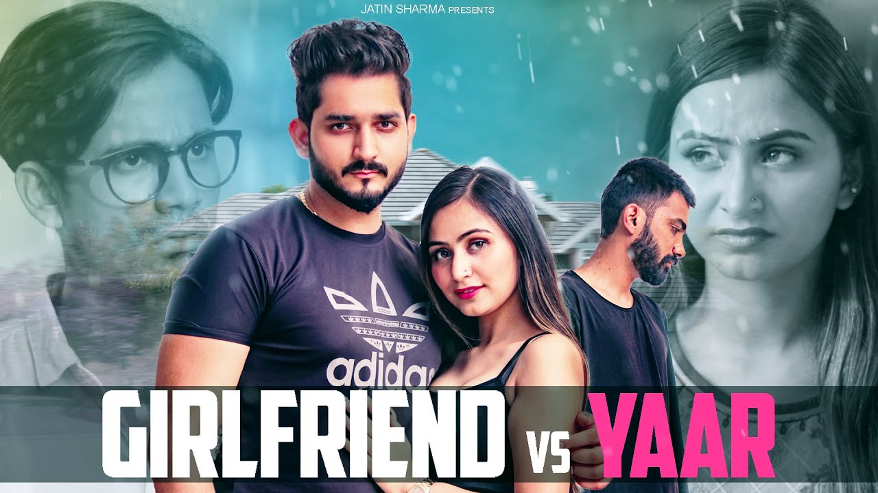 GIRLFRIEND VS YAAR || LOVE TRIANGLE || JATIN SHARMA