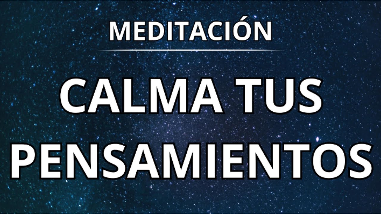 MEDITACIÓN PARA CALMAR PENSAMIENTOS OBSESIVOS Y REPETITIVOS