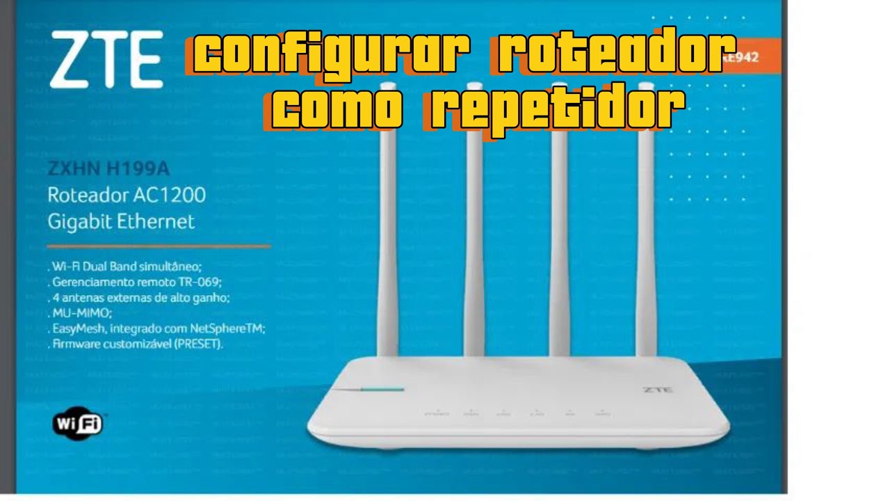Roteador ZTE Zxhn H199a - Como configurar e transformar em um repetidor de sinal secundário.
